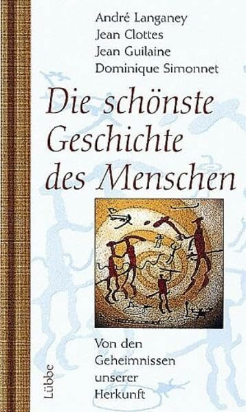 Die schönste Geschichte des Menschen: Von den Geheimnissen unserer Herkunft (Lübbe Naturwissenschaften)