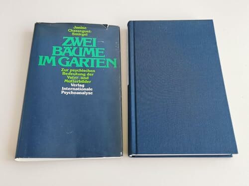 Zwei Bäume im Garten: Zur psychischen Bedeutung der Vater- und Mutterbilder. Psychoanalytische Studien: Zur psychischen Bedeutung der Vaterbilder und Mutterbilder. Psychoanalytische Studien