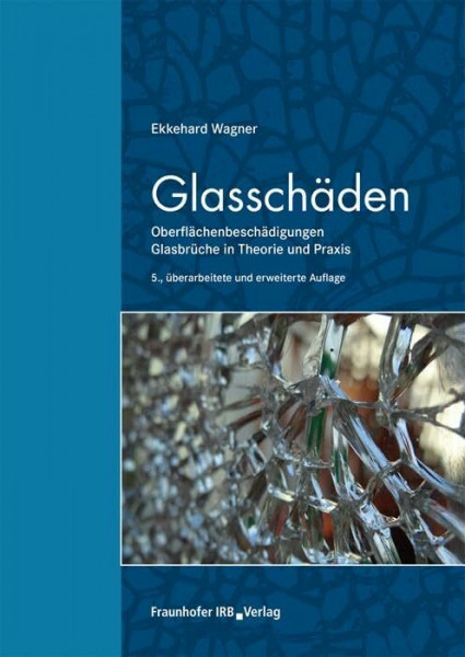 Glasschäden: Oberflächenbeschädigungen, Glasbrüche in Theorie und Praxis.
