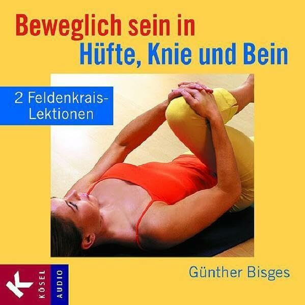 Beweglich sein in Hüfte, Knie und Bein: 2 Feldenkrais-Lektionen