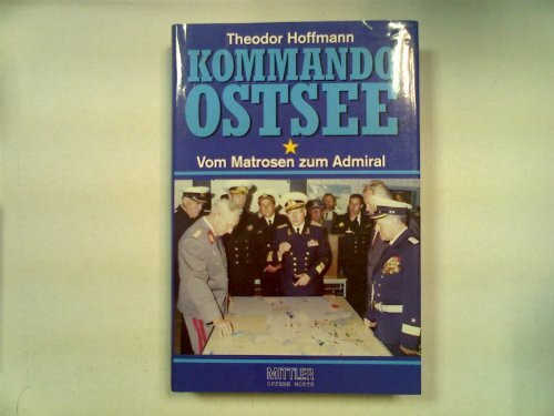 Kommando Ostsee - Vom Matrosen zum Admiral