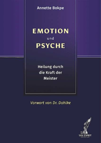 EMOTION und PSYCHE: Heilung durch die Kraft der Meister