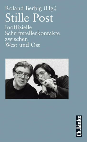 Stille Post: Inoffizielle Schriftstellerkontakte zwischen West und Ost