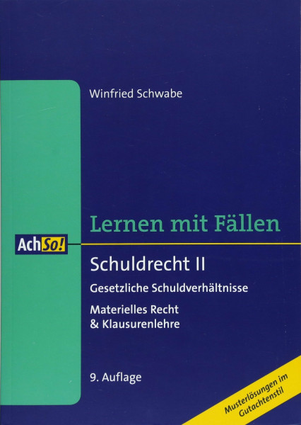 Lernen mit Fällen Schuldrecht II Gesetzliche Schuldverhältnisse: Materielles Recht & Klausurenlehre Musterlösungen im Gutachtenstil (AchSo! Lernen mit Fällen)