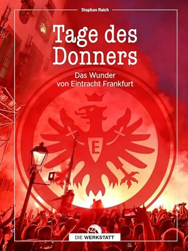 Tage des Donners: Das Wunder von Eintracht Frankfurt