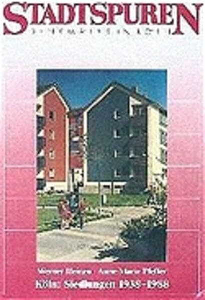 Köln: Siedlungen 1938-1988 (Stadtspuren: Denkmäler in Köln)