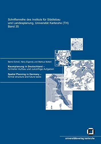 Raumplanung In Deutschland - Formeller Aufbau Und Zukunftige Aufgaben: Spatial planning in Germany - formal structure and future tasks (Schriftenreihe ...... Raumplanung In Deutschland - Formeller Aufbau Und Zukunftige Aufgaben: Spatial planning in Germany - formal structure and future tasks (Schriftenreihe ... Landesplanung, Universität Karlsruhe (TH))