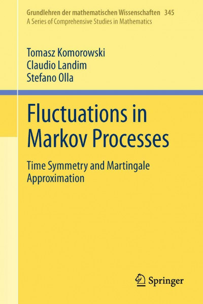 Fluctuations in Markov Processes: Time Symmetry and Martingale Approximation (Grundlehren der mathematischen Wissenschaften, 345, Band 345)
