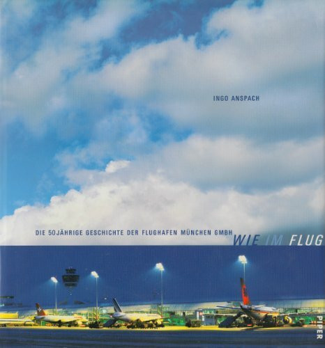 Wie im Flug: Die 50jährige Geschichte der Flughafen München GmbH