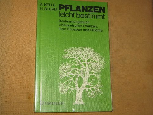 Pflanzen leicht bestimmt. Bestimmungsbuch einheimischer Pflanzen, ihrer Knospen und Früchte
