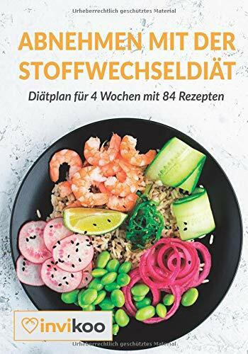 Abnehmen mit der Stoffwechseldiät: Ernährungsplan für 4 Wochen mit 84 High-Protein & Low-Fat Rezepten