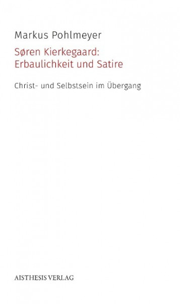 Søren Kierkegaard: Erbaulichkeit und Satire