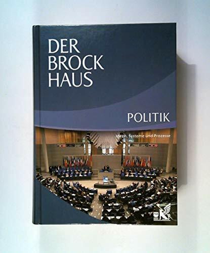 Der Brockhaus Politik: Ideen, Systeme und Prozesse