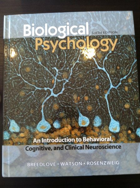 Biological Psychology: An Introduction to Behavioral, Cognitive, and Clinical Neuroscience