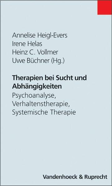 Therapien bei Sucht und Abhängigkeiten. Psychoanalyse, Verhaltenstherapie, Systemische Therapie