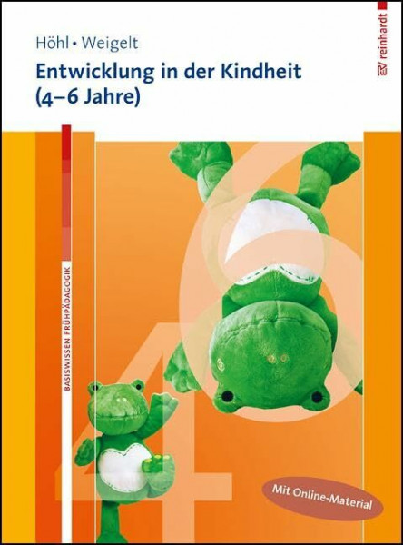 Entwicklung in der Kindheit (4-6 Jahre): Mit Online-Zugang (Basiswissen Frühpädagogik)