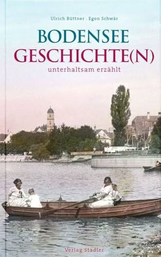 Bodenseegeschichte(n): unterhaltsam erzählt