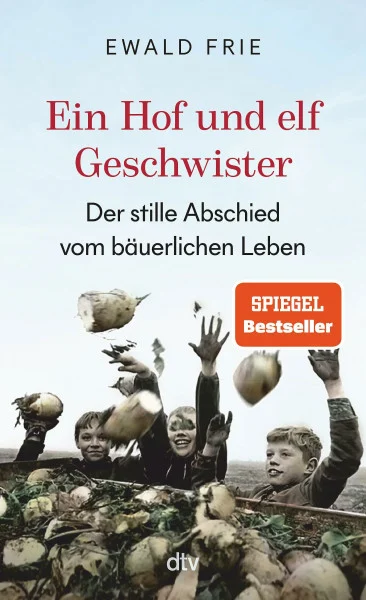 Ein Hof und elf Geschwister: Der stille Abschied vom bäuerlichen Leben | Ausgezeichnet mit dem Deutschen Sachbuchpreis