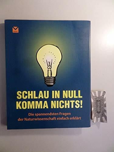 Schlau in null Komma nichts!: Die spannendsten Fragen der Naturwissenschaft einfach erklärt