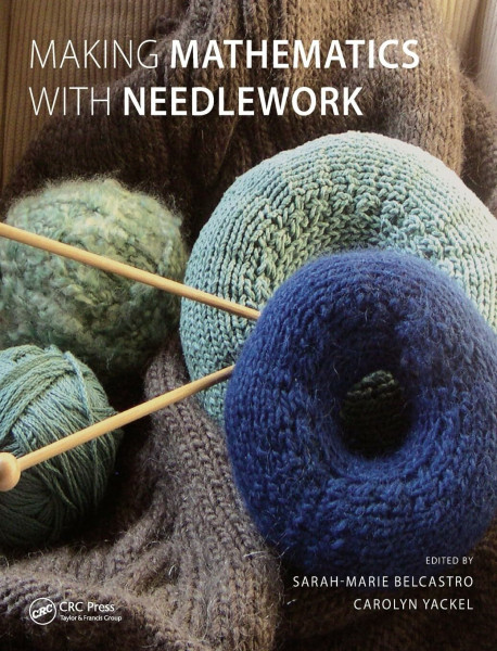 Making Mathematics with Needlework: Ten Papers and Ten Projects (AK Peters/CRC Recreational Mathematics)