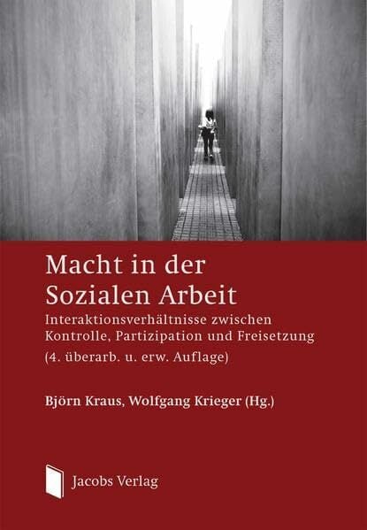 Macht in der Sozialen Arbeit: Interaktionsverhältnisse zwischen Kontrolle, Partizipation und Freisetzung (4. überarb. u. erw. Auflage) Macht in der Sozialen Arbeit: Interaktionsverhältnisse zwischen Kontrolle, Partizipation und Freisetzung (4. überarb. u. erw. Auflage)
