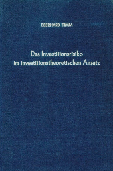 Das Investitionsrisiko im investitionstheoretischen Ansatz. (Betriebswirtschaftliche Forschungsergebnisse, Band 72)