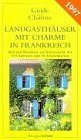 Landgasthäuser mit Charme in Frankreich 1997