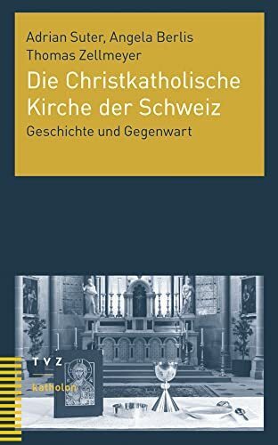 Die Christkatholische Kirche der Schweiz: Geschichte und Gegenwart (katholon)