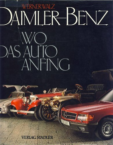 Daimler-Benz. Wo das Auto anfing