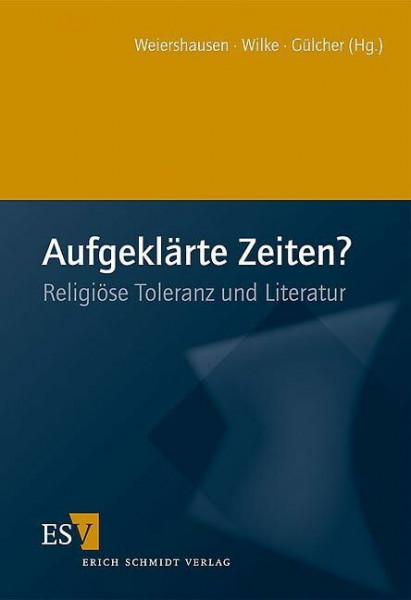 Aufgeklärte Zeiten?: Religiöse Toleranz und Literatur