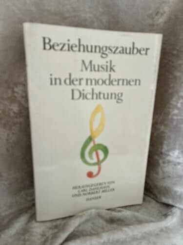 Beziehungszauber: Musik in der modernen Dichtung. Schriftenreihe der Deutschen Akademie für Sprache und Dichtung, Band 7