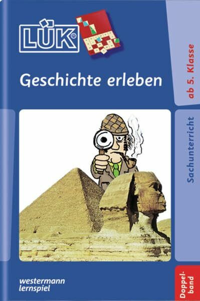 LÜK: Sachunterricht, Erdkunde und Geschichte / Geschichte erleben Doppelband: von der Vorgeschichte bis zum Mittelalter