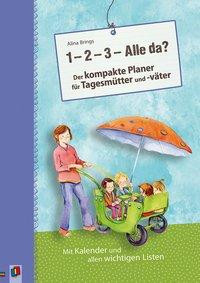 "1, 2, 3 - Alle da?" Der kompakte Planer für Tagesmütter und -väter