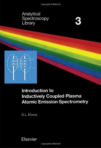 Introduction to Inductively Coupled Plasma Atomic Emission Spectrometry (Volume 3) (Analytical Spectroscopy Library, Volume 3)