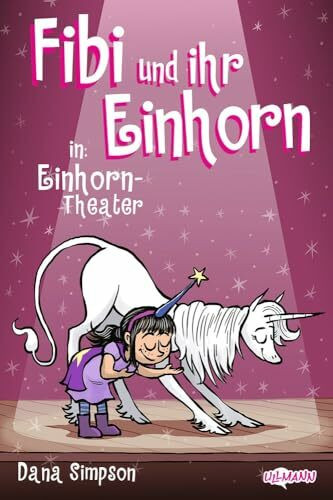 Fibi und ihr Einhorn (Bd. 8.) – Einhorn-Theater (Comics für Kinder): Band 8 der New York Times-Bestseller-Reihe! Mit neuen magischen Abenteuern für Kinder ab 7 Jahren