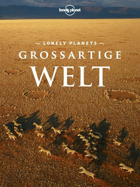 Lonely Planet Reisebildband Großartige Welt (Lonely Planet Reisebildbände)