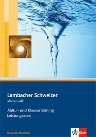 Lambacher Schweizer. Abitur- und Klausurtraining Leistungskurs . Nordrhein-Westfalen