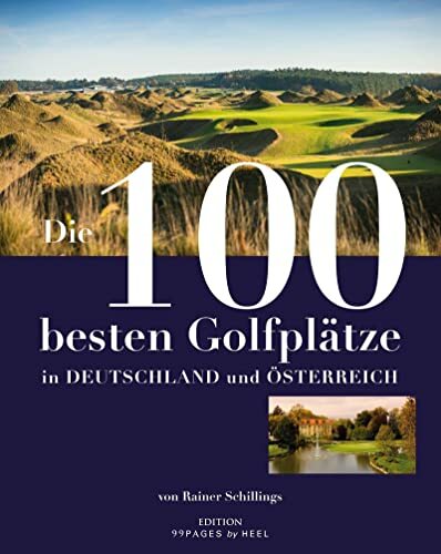 Die 100 besten Golfplätze in Deutschland und Österreich (Edition 99pages by HEEL) Die 100 besten Golfplätze in Deutschland und Österreich (Edition 99pages by HEEL)