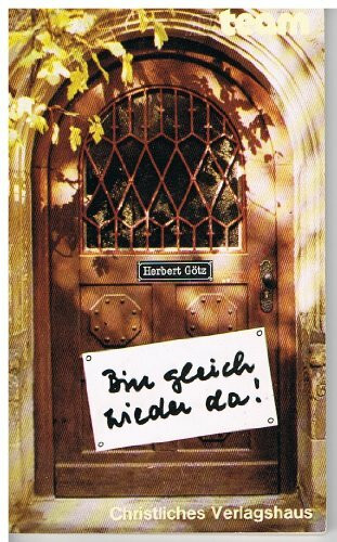 Bin gleich wieder da