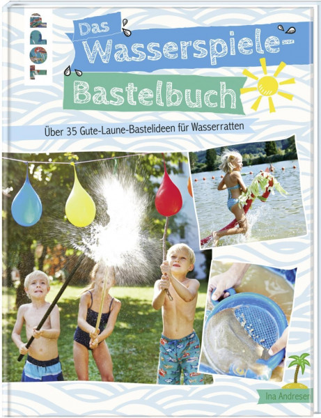 Das Wasserspiele-Bastelbuch