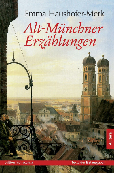 Alt-Münchner Erzählungen: Texte der Erstausgaben