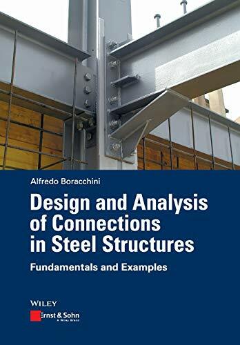 Design and Analysis of Connections in Steel Structures: Fundamentals and Examples Design and Analysis of Connections in Steel Structures: Fundamentals and Examples