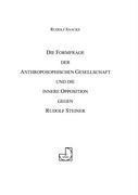 Die Formfrage der Anthroposophischen Gesellschaft und die innere Opposition gegen Rudolf Steiner