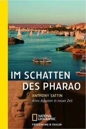 Im Schatten des Pharao: Altes Ägypten in neuer Zeit (National Geographic Taschenbuch, Band 40181)