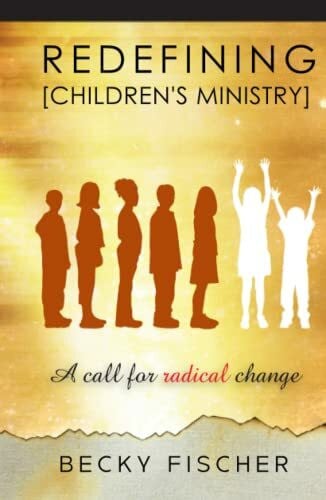 Redefining Children's Ministry in the 21st Century: A Call for Radical Change!