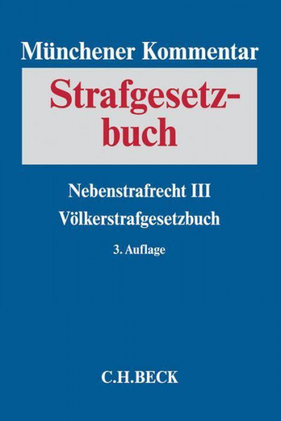 Münchener Kommentar zum Strafgesetzbuch Bd. 8: Nebenstrafrecht III, Völkerstrafgesetzbuch