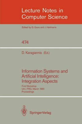 Information Systems and Artificial Intelligence: Integration Aspects : First Workshop, Ulm, Frg, March 19-21, 1990 Proceedings (Lecture Notes in Computer Science)