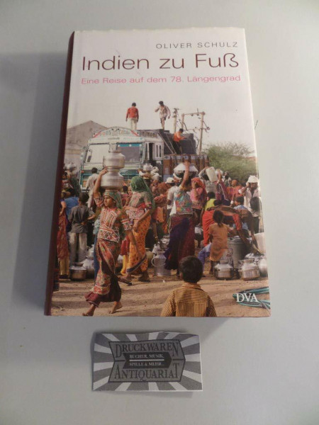 Indien zu Fuß: Eine Reise auf dem 78. Längengrad