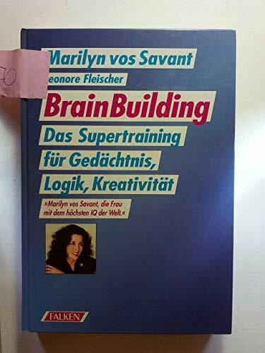 Brain Building. Das Supertraining für Gedächtnis, Logik, Kreativität