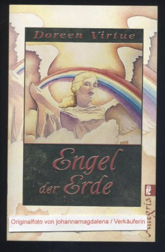Engel der Erde: Die geistigen Helfer unseres Planeten